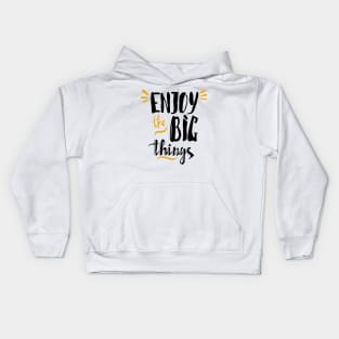 Enjoy the big things Kids Hoodie